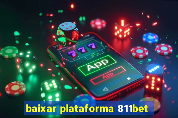 baixar plataforma 811bet